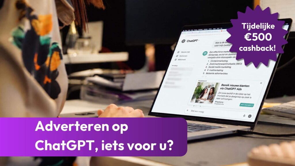 Adverteren op ChatGPT met tijdelijke €500 cashbackactie